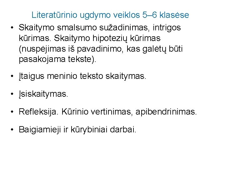 Literatūrinio ugdymo veiklos 5– 6 klasėse • Skaitymo smalsumo sužadinimas, intrigos kūrimas. Skaitymo hipotezių