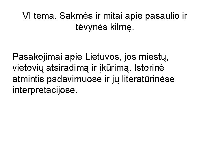 VI tema. Sakmės ir mitai apie pasaulio ir tėvynės kilmę. Pasakojimai apie Lietuvos, jos