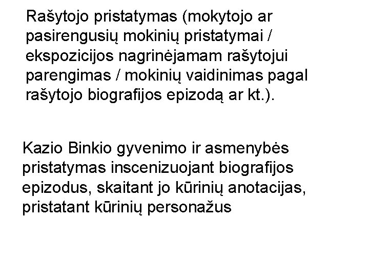 Rašytojo pristatymas (mokytojo ar pasirengusių mokinių pristatymai / ekspozicijos nagrinėjamam rašytojui parengimas / mokinių