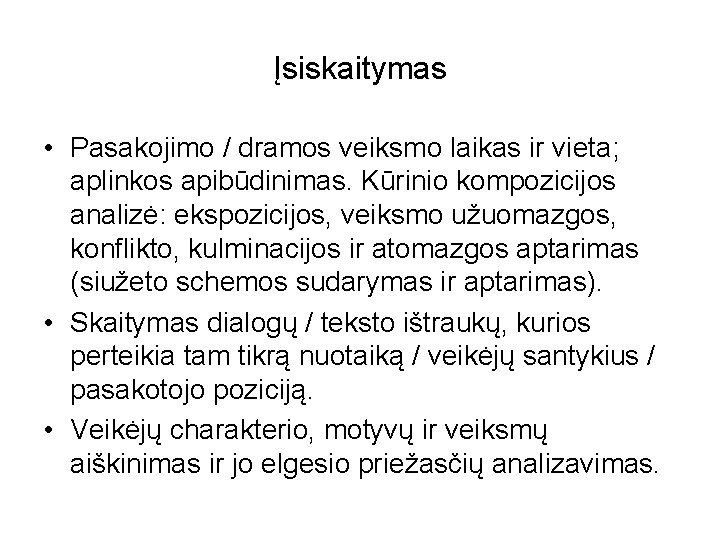 Įsiskaitymas • Pasakojimo / dramos veiksmo laikas ir vieta; aplinkos apibūdinimas. Kūrinio kompozicijos analizė: