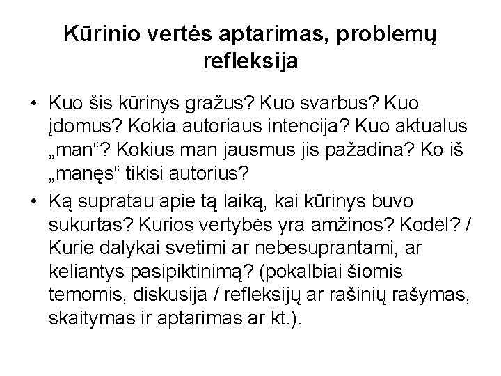 Kūrinio vertės aptarimas, problemų refleksija • Kuo šis kūrinys gražus? Kuo svarbus? Kuo įdomus?