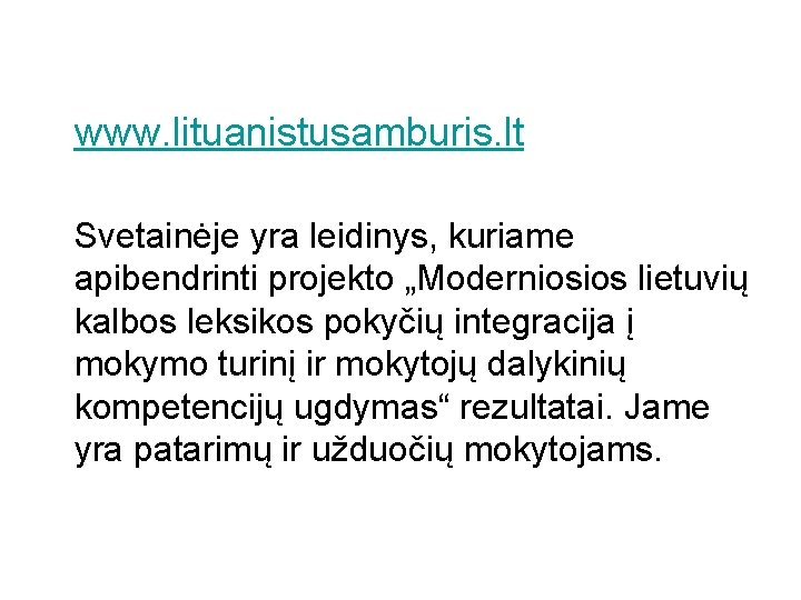 www. lituanistusamburis. lt Svetainėje yra leidinys, kuriame apibendrinti projekto „Moderniosios lietuvių kalbos leksikos pokyčių