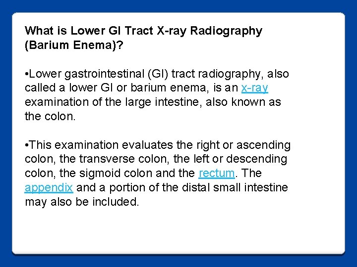 What is Lower GI Tract X-ray Radiography (Barium Enema)? • Lower gastrointestinal (GI) tract