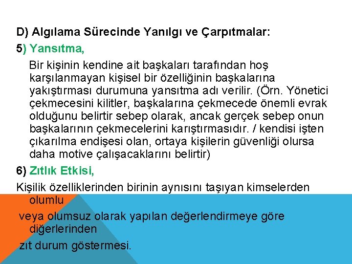 D) Algılama Sürecinde Yanılgı ve Çarpıtmalar: 5) Yansıtma, Bir kişinin kendine ait başkaları tarafından