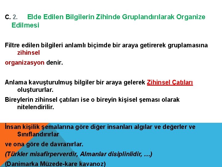 Elde Edilen Bilgilerin Zihinde Gruplandırılarak Organize Edilmesi C. 2. Filtre edilen bilgileri anlamlı biçimde