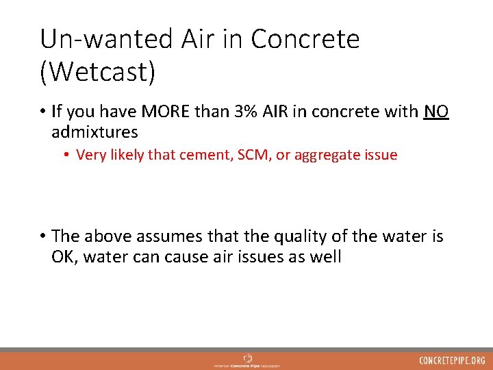 Un-wanted Air in Concrete (Wetcast) • If you have MORE than 3% AIR in