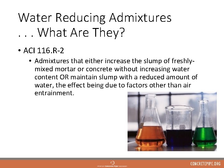 Water Reducing Admixtures. . . What Are They? • ACI 116. R-2 • Admixtures