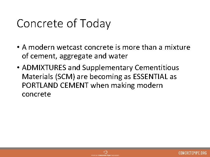 Concrete of Today • A modern wetcast concrete is more than a mixture of
