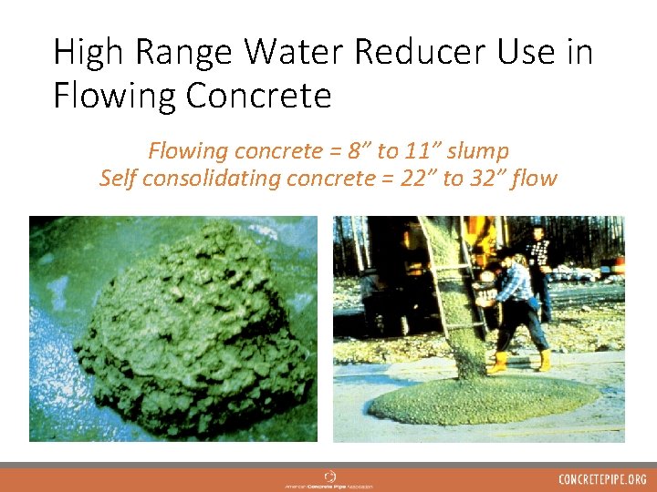 High Range Water Reducer Use in Flowing Concrete Flowing concrete = 8” to 11”