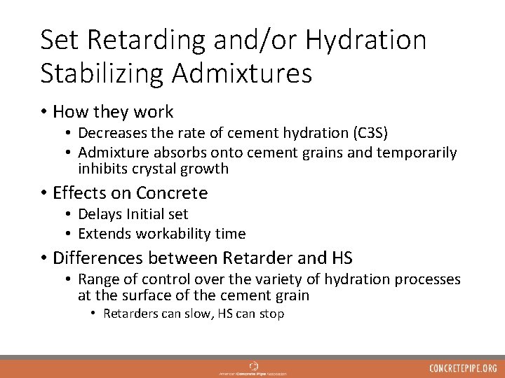 Set Retarding and/or Hydration Stabilizing Admixtures • How they work • Decreases the rate