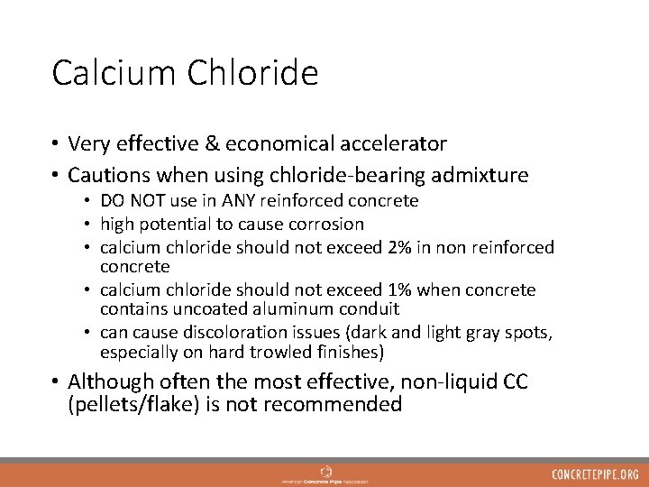 Calcium Chloride • Very effective & economical accelerator • Cautions when using chloride-bearing admixture