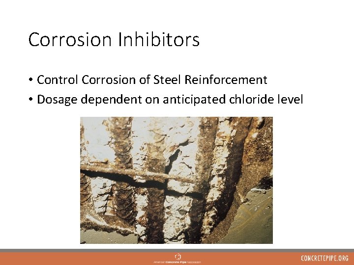 Corrosion Inhibitors • Control Corrosion of Steel Reinforcement • Dosage dependent on anticipated chloride