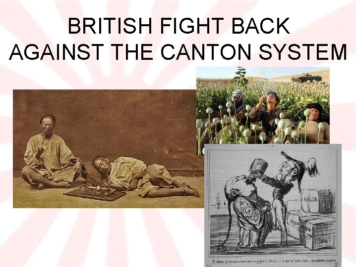 BRITISH FIGHT BACK AGAINST THE CANTON SYSTEM 