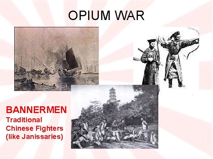 OPIUM WAR BANNERMEN Traditional Chinese Fighters (like Janissaries) 
