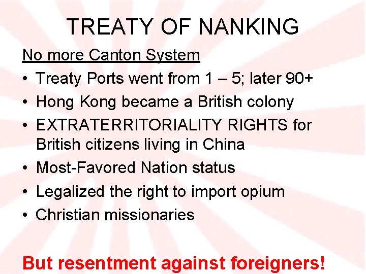 TREATY OF NANKING No more Canton System • Treaty Ports went from 1 –
