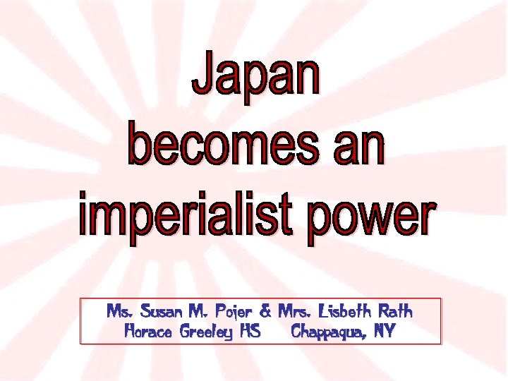 Ms. Susan M. Pojer & Mrs. Lisbeth Rath Horace Greeley HS Chappaqua, NY 