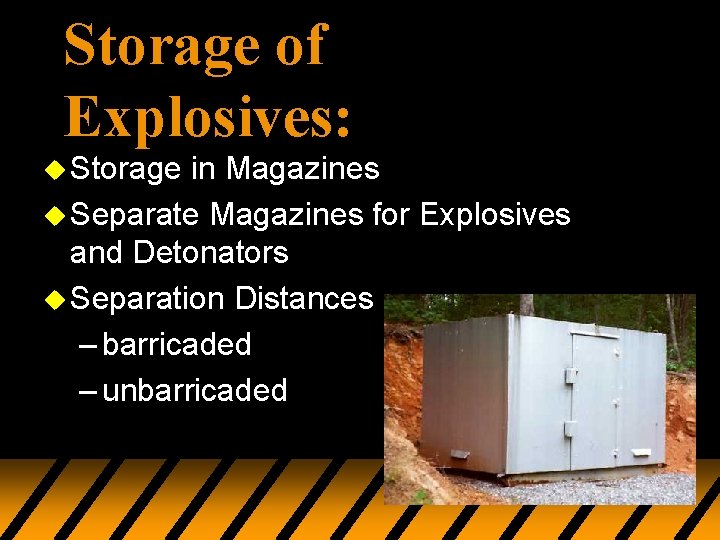 Storage of Explosives: u Storage in Magazines u Separate Magazines for Explosives and Detonators