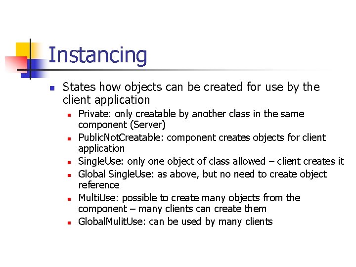 Instancing n States how objects can be created for use by the client application