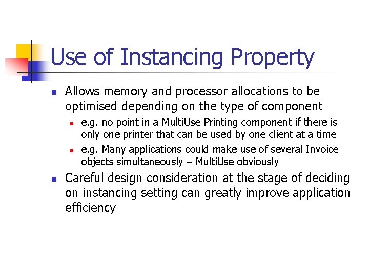 Use of Instancing Property n Allows memory and processor allocations to be optimised depending