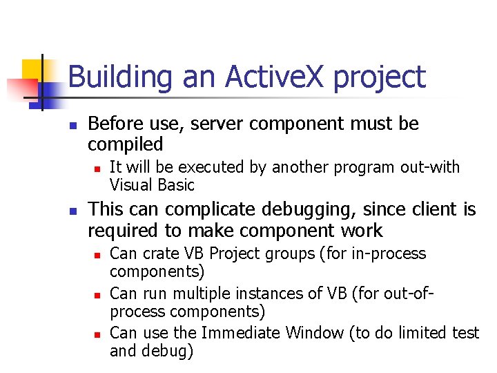 Building an Active. X project n Before use, server component must be compiled n