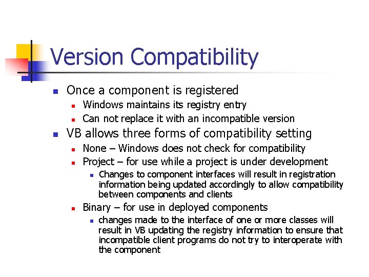 Version Compatibility n Once a component is registered n n n Windows maintains its