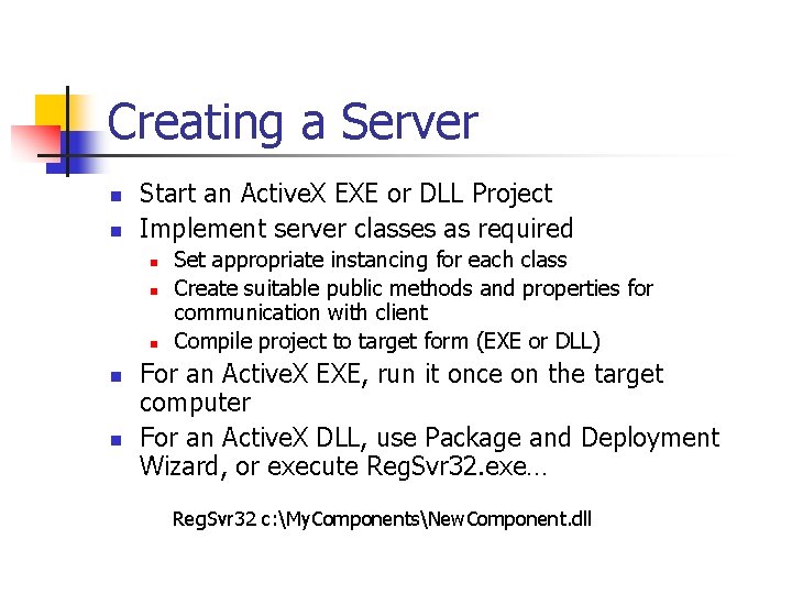 Creating a Server n n Start an Active. X EXE or DLL Project Implement