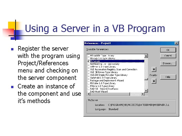 Using a Server in a VB Program n n Register the server with the