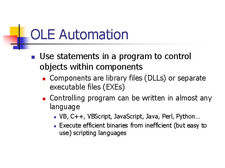 OLE Automation n Use statements in a program to control objects within components n