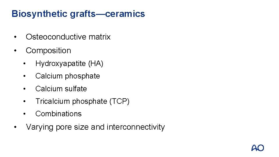 Biosynthetic grafts—ceramics • Osteoconductive matrix • Composition • • Hydroxyapatite (HA) • Calcium phosphate