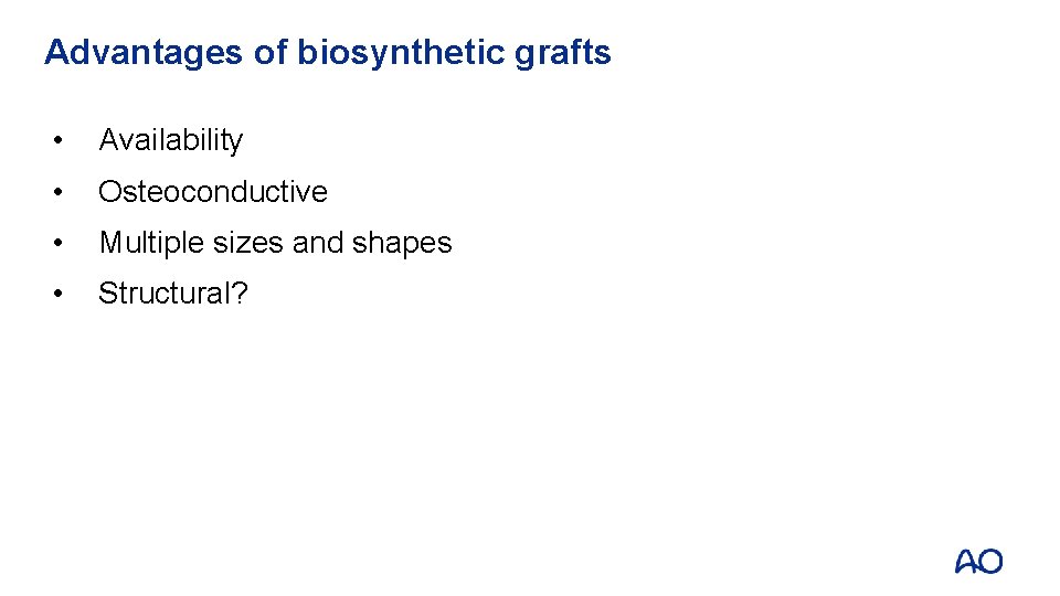 Advantages of biosynthetic grafts • Availability • Osteoconductive • Multiple sizes and shapes •