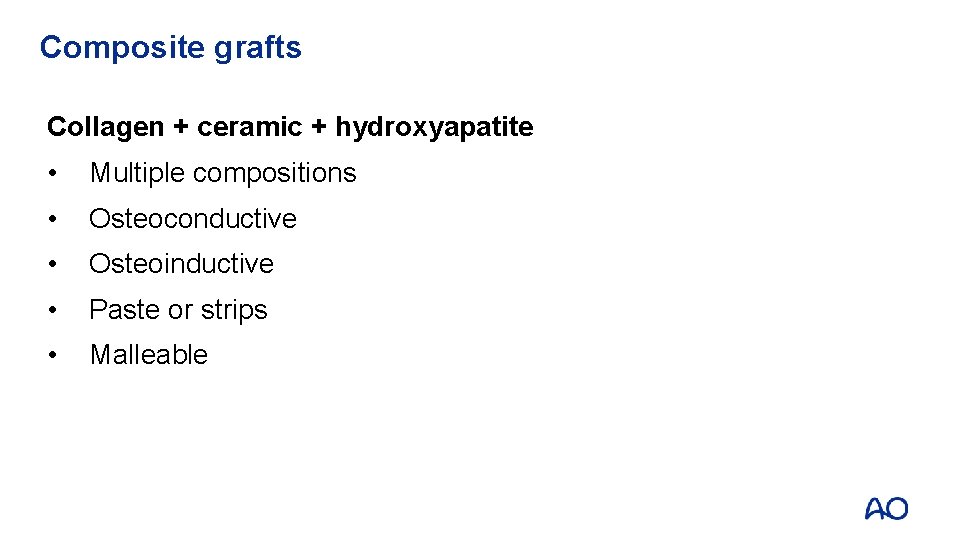 Composite grafts Collagen + ceramic + hydroxyapatite • Multiple compositions • Osteoconductive • Osteoinductive