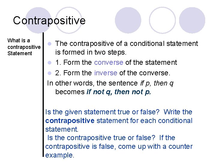 Contrapositive What is a contrapositive Statement The contrapositive of a conditional statement is formed