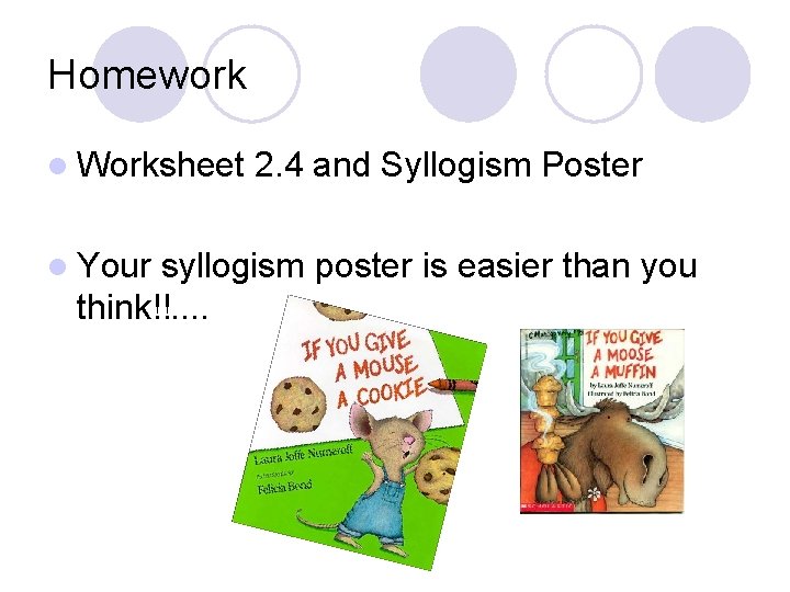 Homework l Worksheet l Your 2. 4 and Syllogism Poster syllogism poster is easier