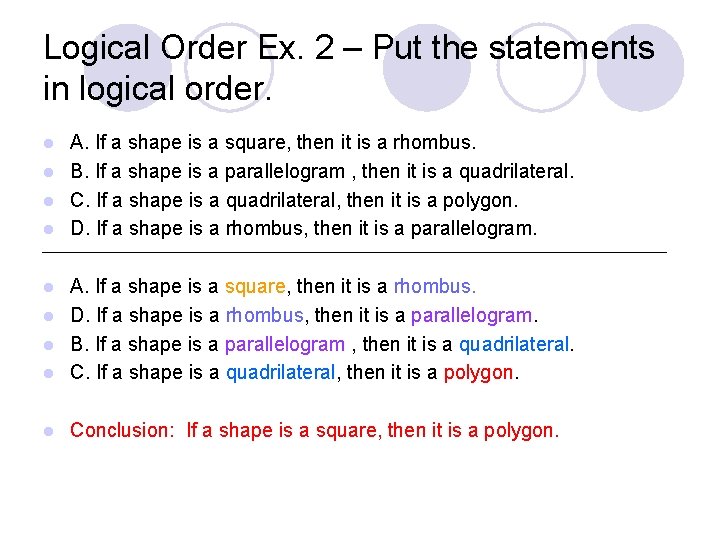 Logical Order Ex. 2 – Put the statements in logical order. A. If a