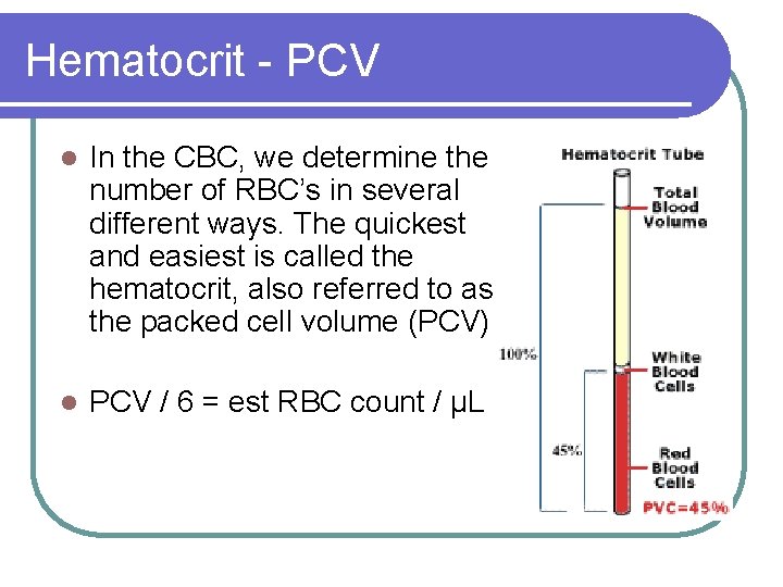 Hematocrit - PCV l In the CBC, we determine the number of RBC’s in