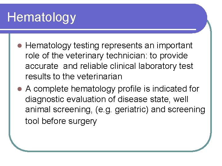 Hematology testing represents an important role of the veterinary technician: to provide accurate and