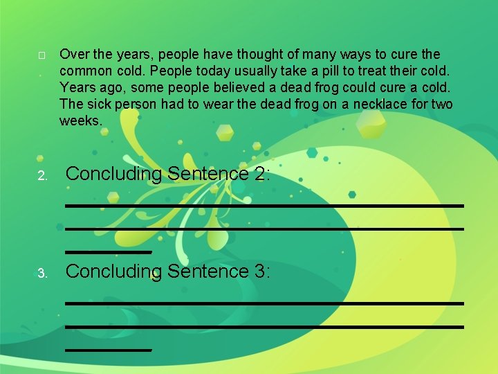 � 2. 3. Over the years, people have thought of many ways to cure