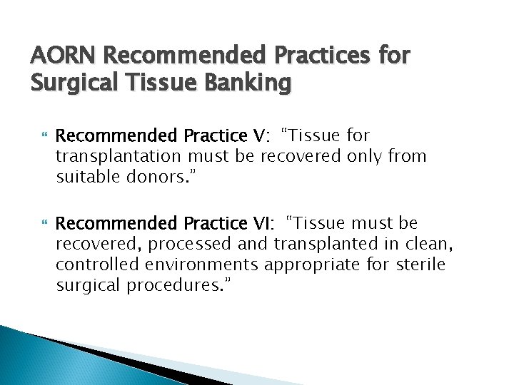AORN Recommended Practices for Surgical Tissue Banking Recommended Practice V: “Tissue for transplantation must