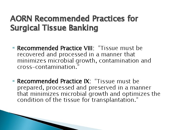AORN Recommended Practices for Surgical Tissue Banking Recommended Practice VIII: “Tissue must be recovered