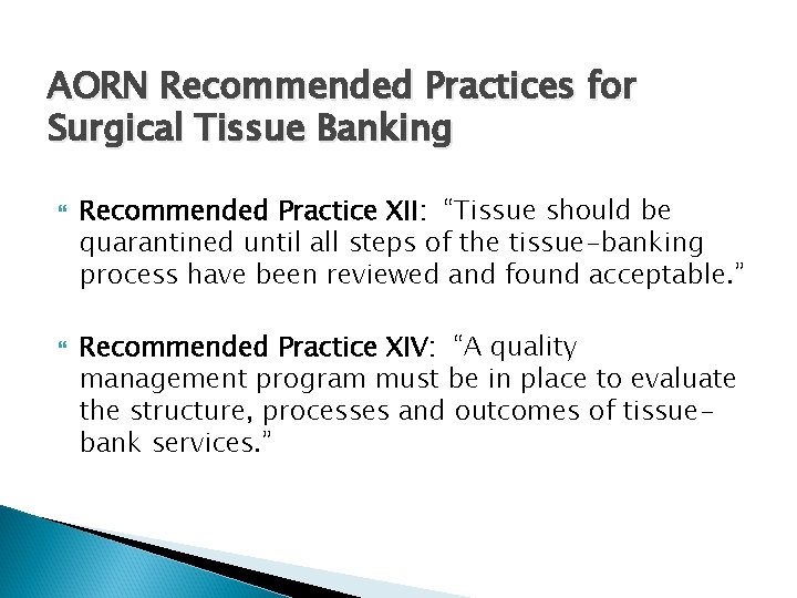 AORN Recommended Practices for Surgical Tissue Banking Recommended Practice XII: “Tissue should be quarantined
