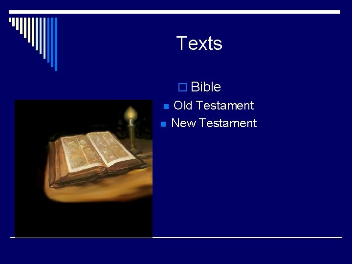 Texts o Bible n n Old Testament New Testament 