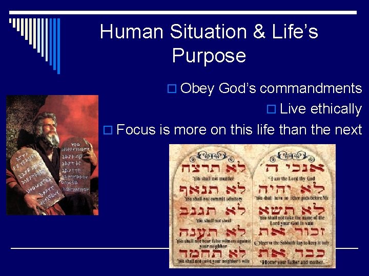 Human Situation & Life’s Purpose o Obey God’s commandments o Live ethically o Focus