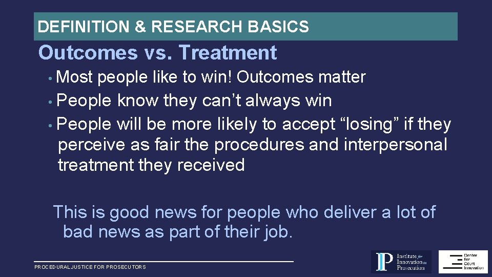 DEFINITION & RESEARCH BASICS Outcomes vs. Treatment • Most people like to win! Outcomes