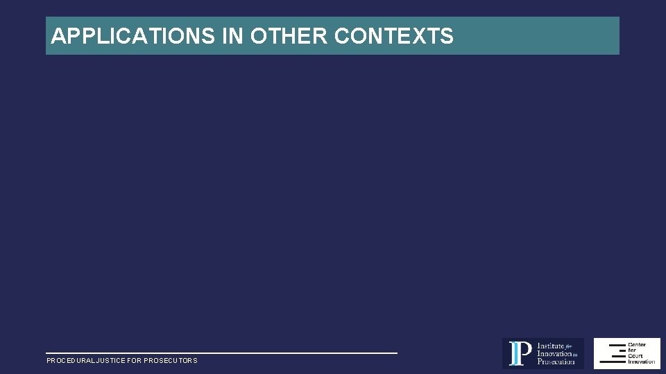 APPLICATIONS IN OTHER CONTEXTS PROCEDURAL JUSTICE FOR PROSECUTORS 
