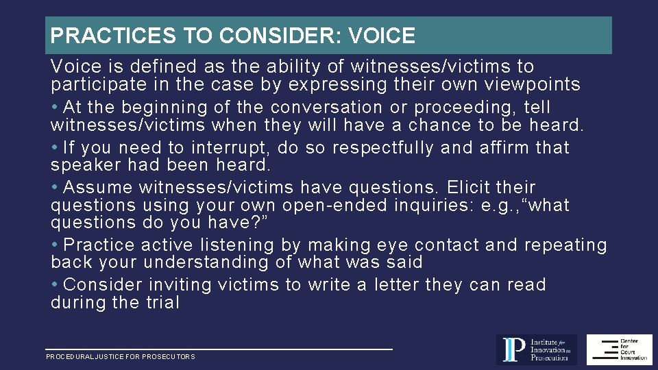 PRACTICES TO CONSIDER: VOICE Voice is defined as the ability of witnesses/victims to participate