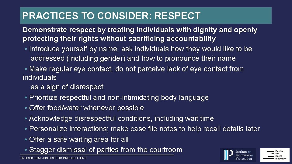 PRACTICES TO CONSIDER: RESPECT Demonstrate respect by treating individuals with dignity and openly protecting