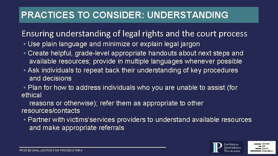 PRACTICES TO CONSIDER: UNDERSTANDING Ensuring understanding of legal rights and the court process •