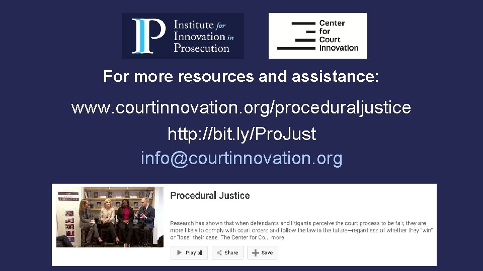For more resources and assistance: www. courtinnovation. org/proceduraljustice http: //bit. ly/Pro. Just info@courtinnovation. org