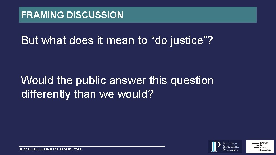 FRAMING DISCUSSION But what does it mean to “do justice”? Would the public answer