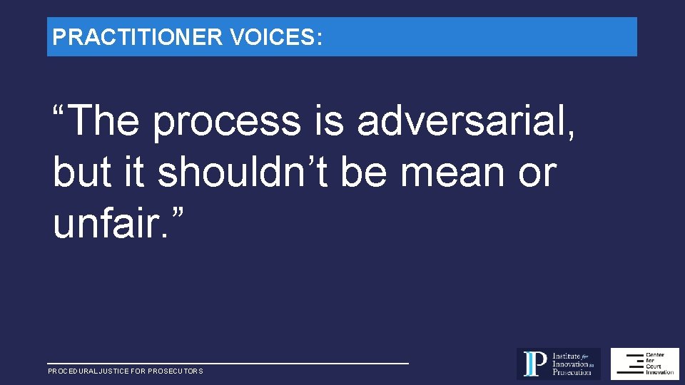 PRACTITIONER VOICES: “The process is adversarial, but it shouldn’t be mean or unfair. ”